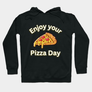 Enjoy your pizza day Hoodie